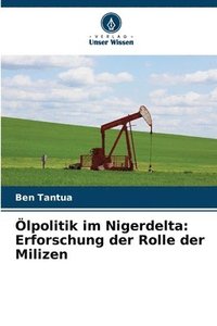 bokomslag Ölpolitik im Nigerdelta: Erforschung der Rolle der Milizen