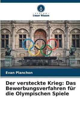 bokomslag Der versteckte Krieg: Das Bewerbungsverfahren für die Olympischen Spiele