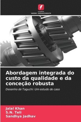 Abordagem integrada do custo da qualidade e da conceção robusta 1