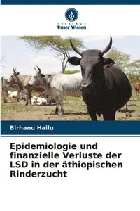 bokomslag Epidemiologie und finanzielle Verluste der LSD in der thiopischen Rinderzucht