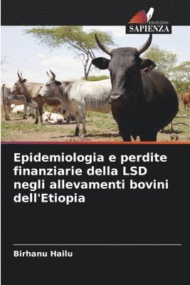 Birhanu Hailu - Epidemiologia e perdite finanziarie della LSD negli allevamenti bovini dell'Etiopia, Häftad