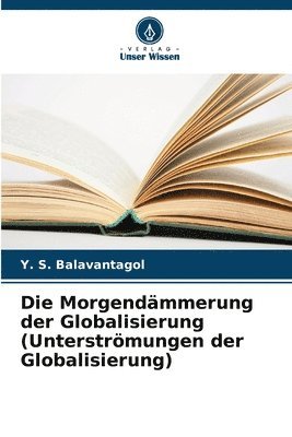 bokomslag Die Morgendämmerung der Globalisierung (Unterströmungen der Globalisierung)