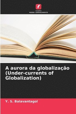 A aurora da globalização (Under-currents of Globalization) 1