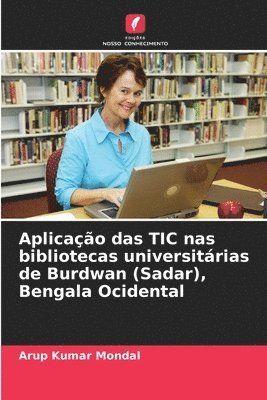 bokomslag Aplicao das TIC nas bibliotecas universitrias de Burdwan (Sadar), Bengala Ocidental