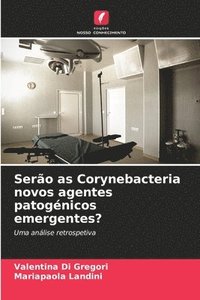 bokomslag Serão as Corynebacteria novos agentes patogénicos emergentes?