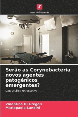 Valentina Di Gregori, Mariapaola Landini - Serão as Corynebacteria novos agentes patogénicos emergentes?, Häftad