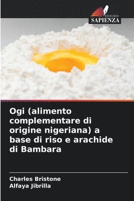 bokomslag Ogi (alimento complementare di origine nigeriana) a base di riso e arachide di Bambara