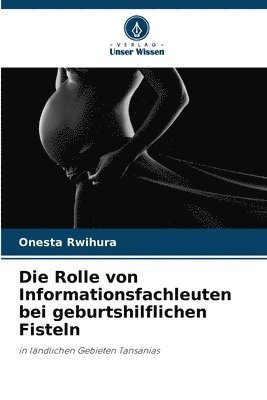 bokomslag Die Rolle von Informationsfachleuten bei geburtshilflichen Fisteln