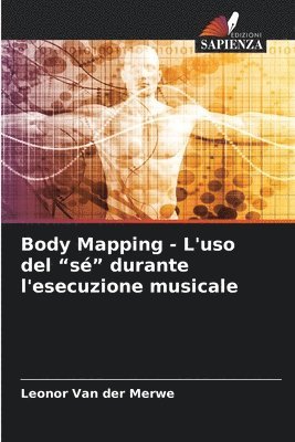 bokomslag Body Mapping - L'uso del "sé" durante l'esecuzione musicale