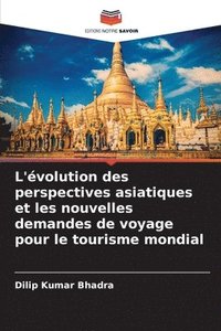 bokomslag L'évolution des perspectives asiatiques et les nouvelles demandes de voyage pour le tourisme mondial