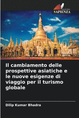 bokomslag Il cambiamento delle prospettive asiatiche e le nuove esigenze di viaggio per il turismo globale