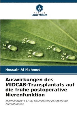 Hossain Al Mahmud - Auswirkungen des MIDCAB-Transplantats auf die frühe postoperative Nierenfunktion, Häftad