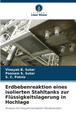 Erdbebenreaktion eines isolierten Stahltanks zur Flüssigkeitslagerung in Hochlage