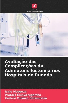 bokomslag Avaliao das Complicaes da Adenotonsilectomia nos Hospitais do Ruanda