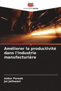 bokomslag Améliorer la productivité dans l'industrie manufacturière