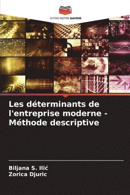 Biljana S ILIC, Zorica Djuric, Biljana S. ILIC, Biljana S. Ilic, Biljana S. Ili¿ - Les déterminants de l'entreprise moderne - Méthode descriptive, Häftad
