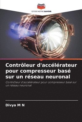 bokomslag Contrleur d'acclrateur pour compresseur bas sur un rseau neuronal