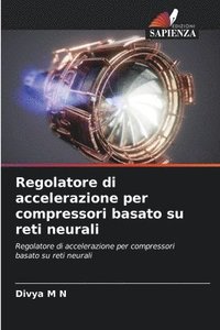 bokomslag Regolatore di accelerazione per compressori basato su reti neurali