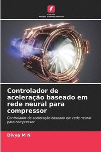 bokomslag Controlador de aceleração baseado em rede neural para compressor