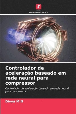 bokomslag Controlador de acelerao baseado em rede neural para compressor