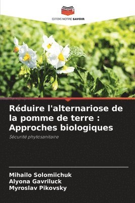 Mihailo Solomiichuk, Alyona Gavriluck, Myroslav Pikovsky - Réduire l'alternariose de la pomme de terre, Häftad