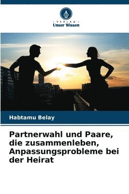 bokomslag Partnerwahl und Paare, die zusammenleben, Anpassungsprobleme bei der Heirat