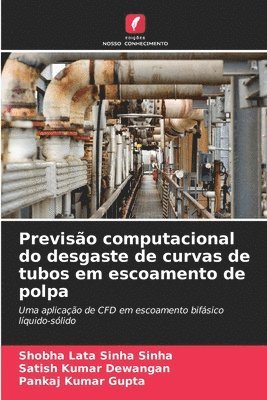 Previsão computacional do desgaste de curvas de tubos em escoamento de polpa 1