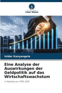 bokomslag Eine Analyse der Auswirkungen der Geldpolitik auf das Wirtschaftswachstum