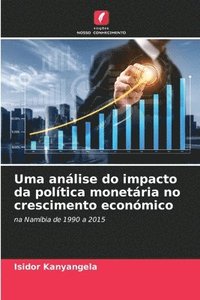 bokomslag Uma análise do impacto da política monetária no crescimento económico