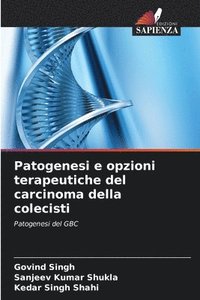 bokomslag Patogenesi e opzioni terapeutiche del carcinoma della colecisti