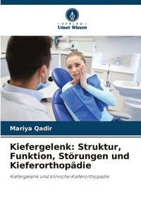 bokomslag Kiefergelenk: Struktur, Funktion, Störungen und Kieferorthopädie