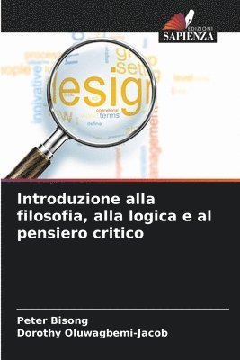 Peter Bisong, Dorothy Oluwagbemi-Jacob - Introduzione alla filosofia, alla logica e al pensiero critico, Häftad