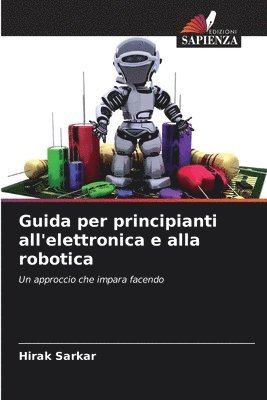 bokomslag Guida per principianti all'elettronica e alla robotica