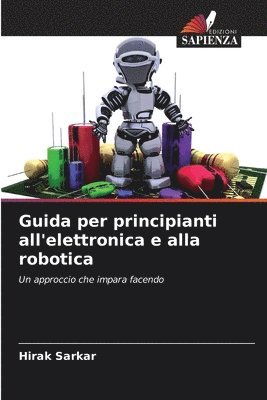 Guida per principianti all'elettronica e alla robotica