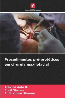 Aravind Anto B, Sunil Sharma, Amit Kumar Sharma - Procedimentos pré-protéticos em cirurgia maxilofacial, Häftad