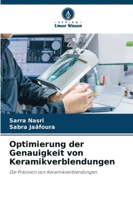 Sarra Nasri, Sabra Jaâfoura - Optimierung der Genauigkeit von Keramikverblendungen, Häftad