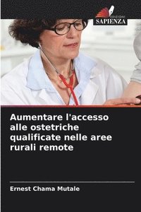 bokomslag Aumentare l'accesso alle ostetriche qualificate nelle aree rurali remote