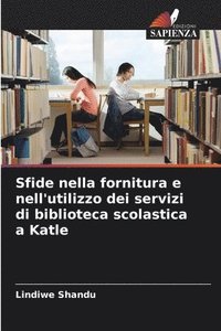 bokomslag Sfide nella fornitura e nell'utilizzo dei servizi di biblioteca scolastica a Katle