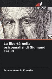 bokomslag La libert nella psicoanalisi di Sigmund Freud