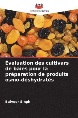 Balveer Singh - Évaluation des cultivars de baies pour la préparation de produits osmo-déshydratés, Häftad