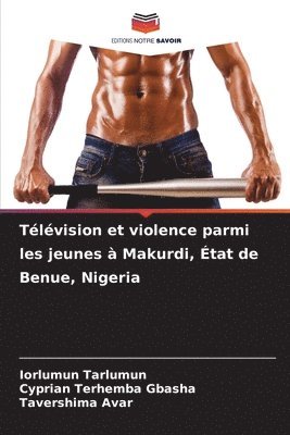 bokomslag Tlvision et violence parmi les jeunes  Makurdi, tat de Benue, Nigeria