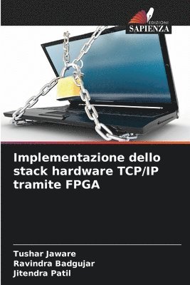 Tushar Jaware, Ravindra Badgujar, Jitendra Patil - Implementazione dello stack hardware TCP/IP tramite FPGA, Häftad