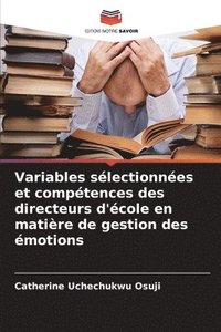 bokomslag Variables sélectionnées et compétences des directeurs d'école en matière de gestion des émotions