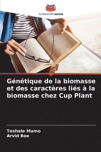 bokomslag Gntique de la biomasse et des caractres lis  la biomasse chez Cup Plant