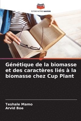 bokomslag Gntique de la biomasse et des caractres lis  la biomasse chez Cup Plant