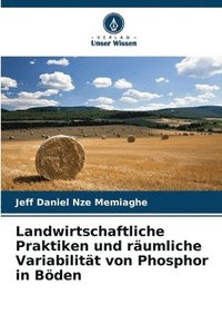 bokomslag Landwirtschaftliche Praktiken und räumliche Variabilität von Phosphor in Böden