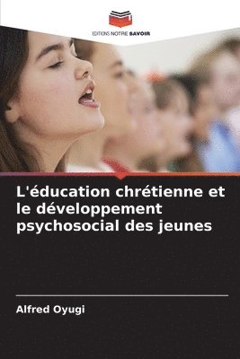 L'éducation chrétienne et le développement psychosocial des jeunes 1