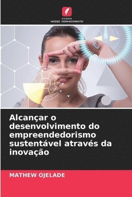 bokomslag Alcanar o desenvolvimento do empreendedorismo sustentvel atravs da inovao