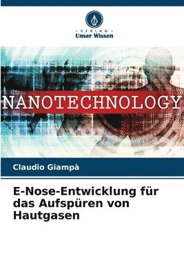 bokomslag E-Nose-Entwicklung fr das Aufspren von Hautgasen