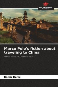 bokomslag Marco Polo's fiction about traveling to China